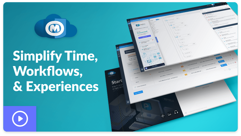 Simplify Time, Workflows, & Experiences