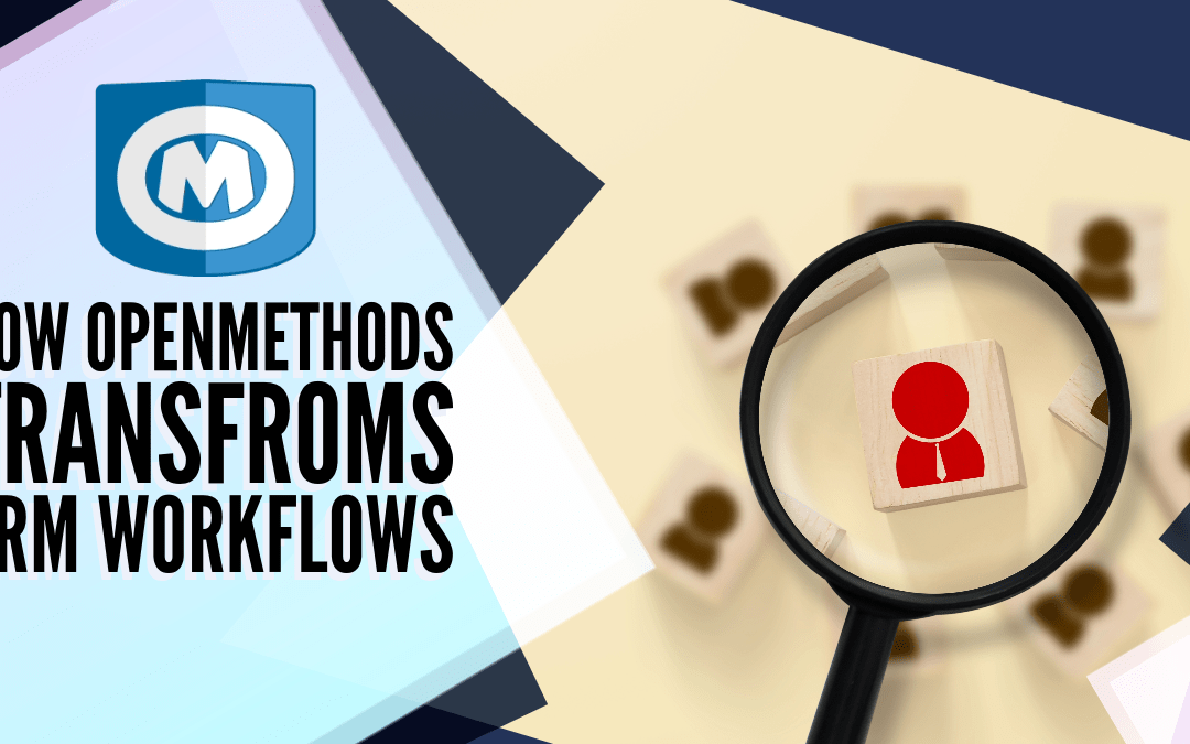 How OpenMethods Transforms CRM Workflows